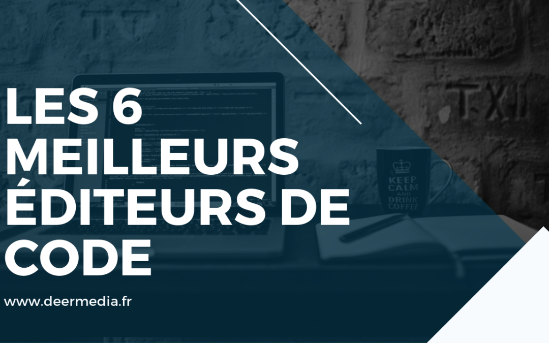 Les 6 Meilleurs éditeurs de code du moment (2022)